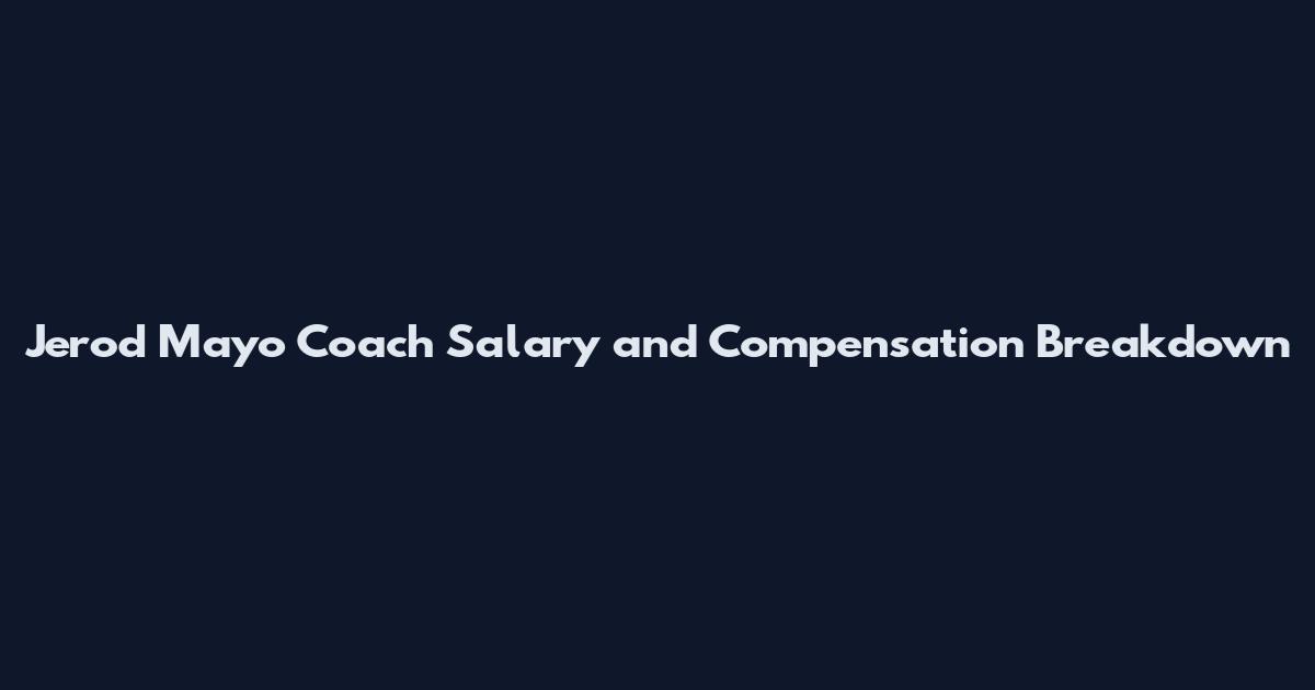 Jerod Mayo Coach Salary and Compensation Breakdown