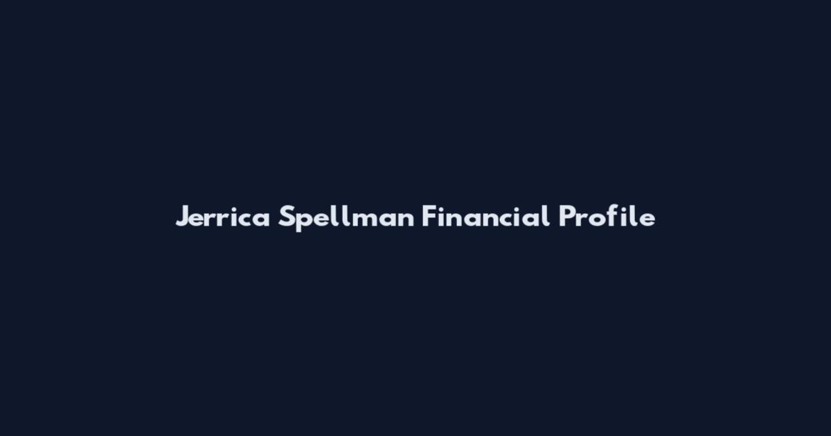 Jerrica Spellman Financial Profile