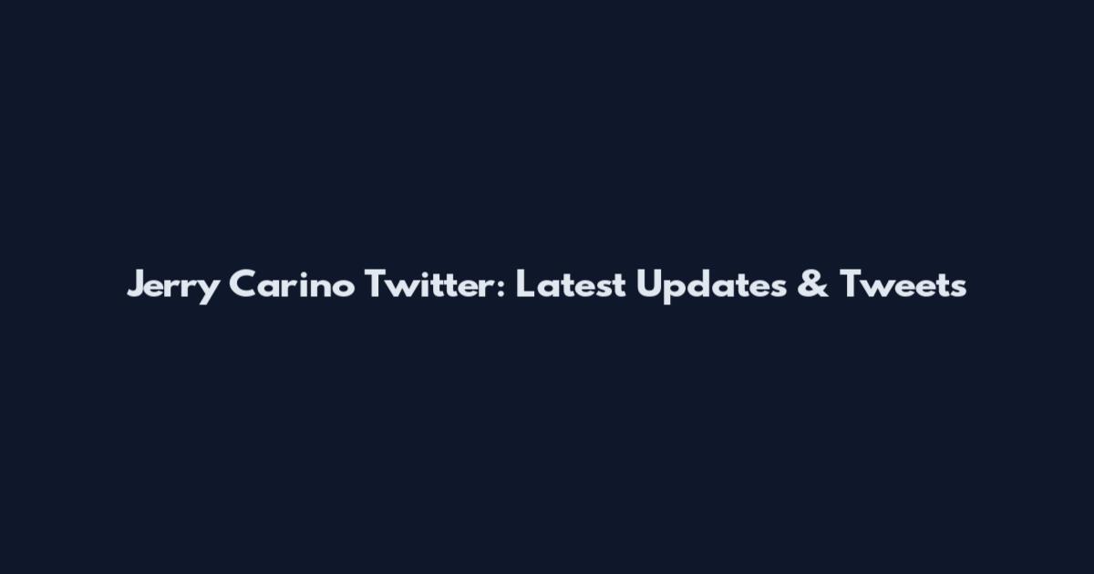 Jerry Carino Twitter: Latest Updates & Tweets