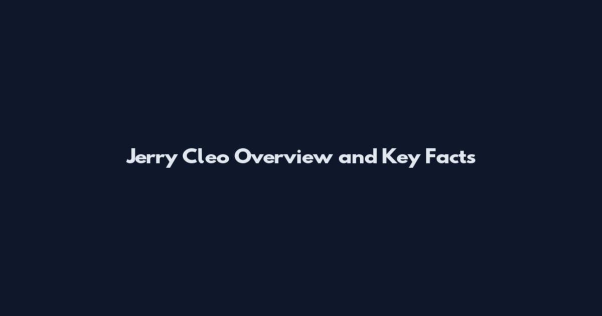 Jerry Cleo Overview and Key Facts