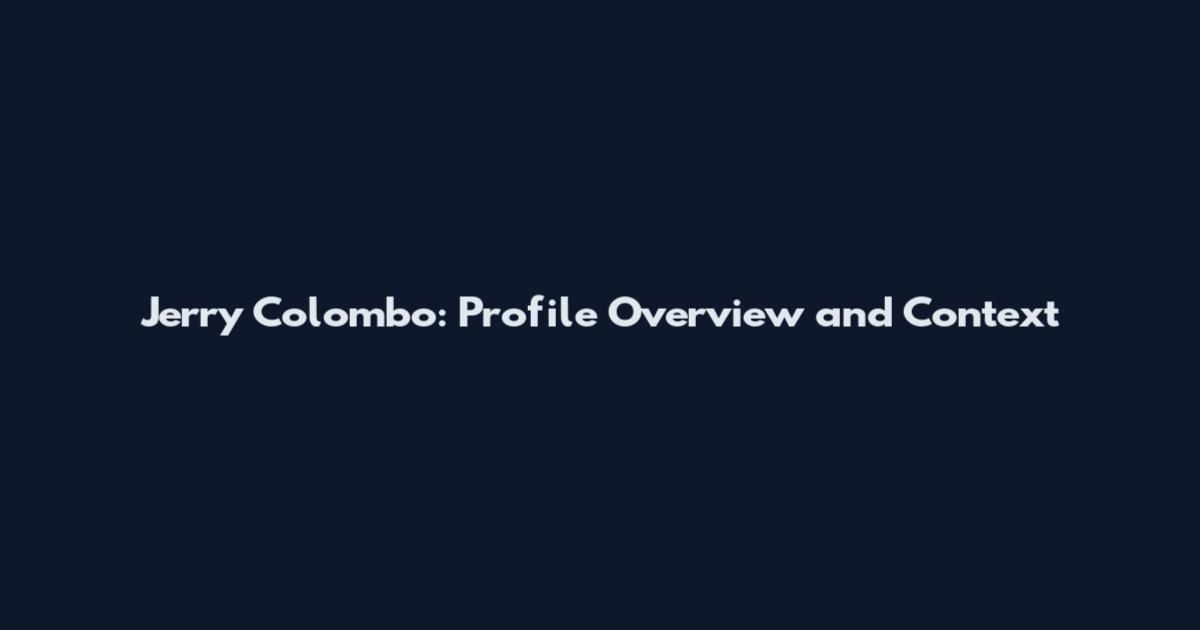 Jerry Colombo: Profile Overview and Context