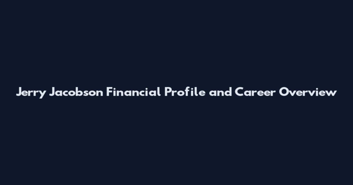 Jerry Jacobson Financial Profile and Career Overview