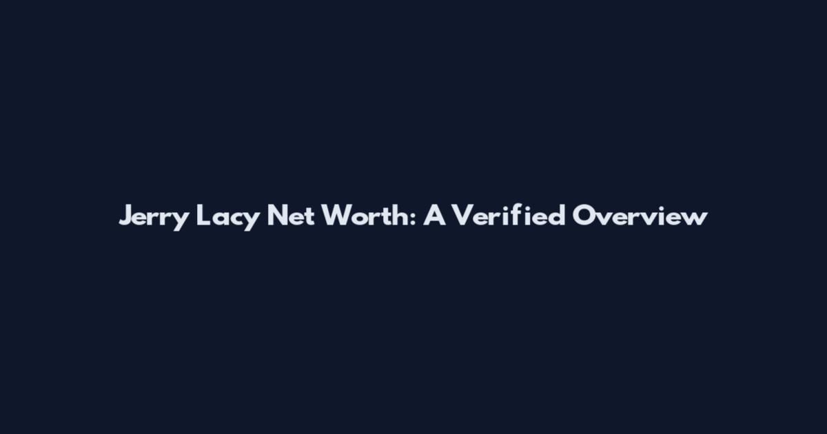 Jerry Lacy Net Worth: A Verified Overview