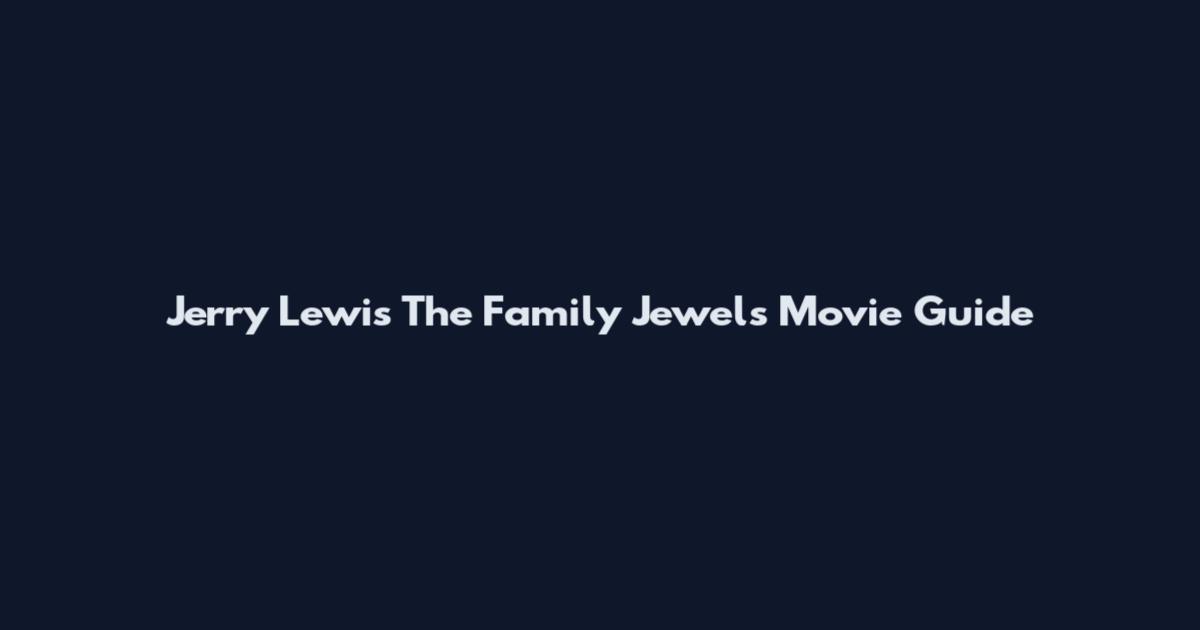 Jerry Lewis The Family Jewels Movie Guide