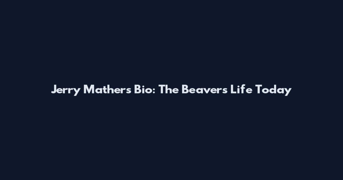 Jerry Mathers Bio: The Beaver's Life Today