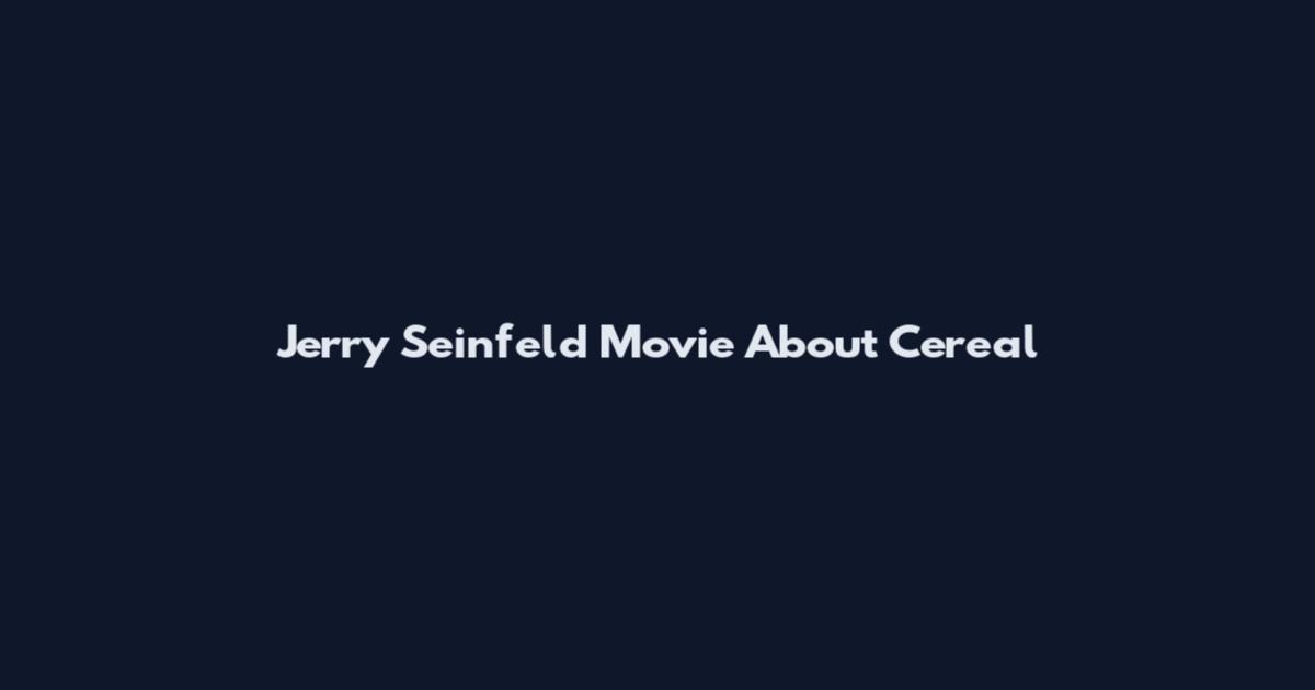 Jerry Seinfeld Movie About Cereal