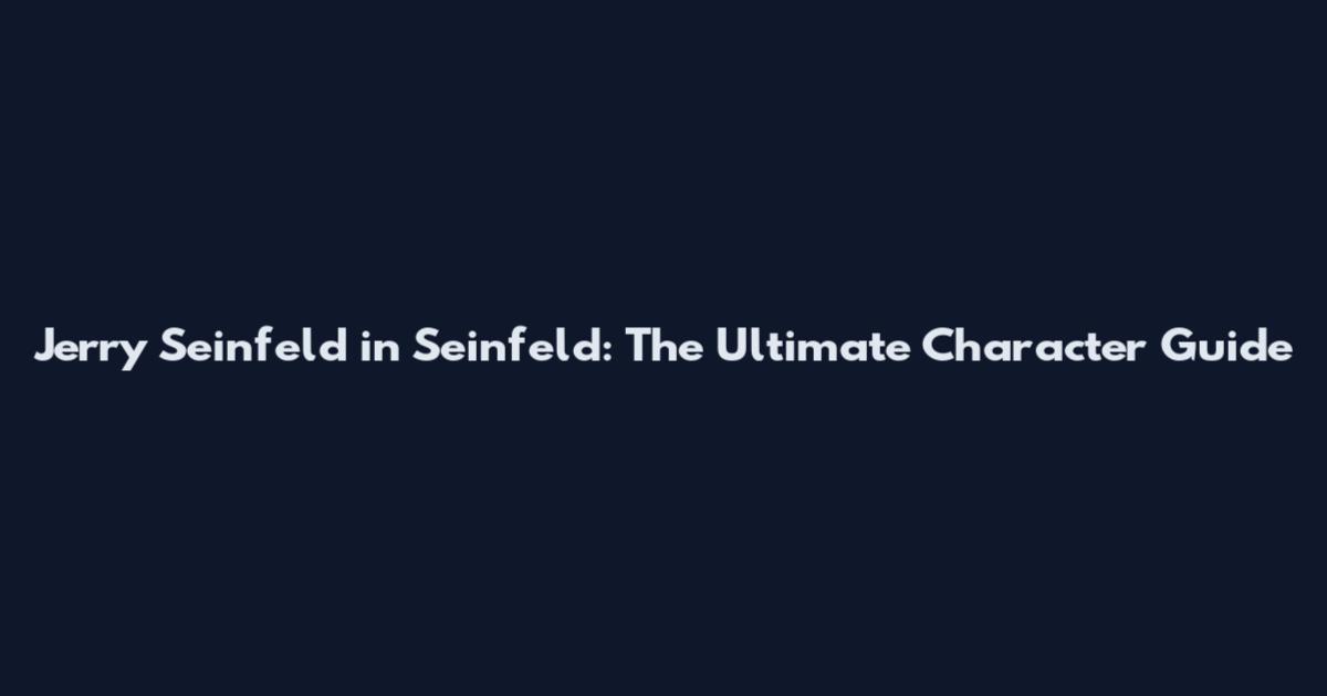 Jerry Seinfeld in Seinfeld: The Ultimate Character Guide