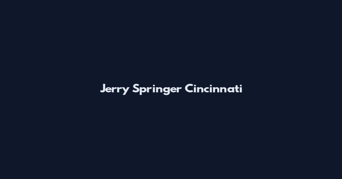 Jerry Springer Cincinnati