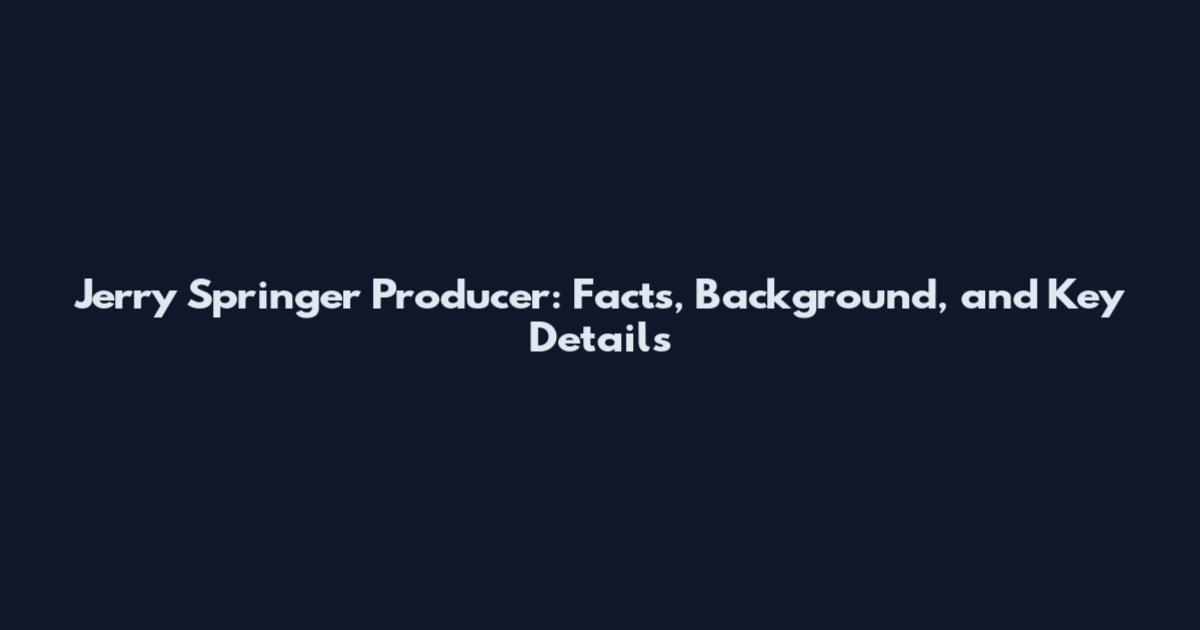 Jerry Springer Producer: Facts, Background, and Key Details