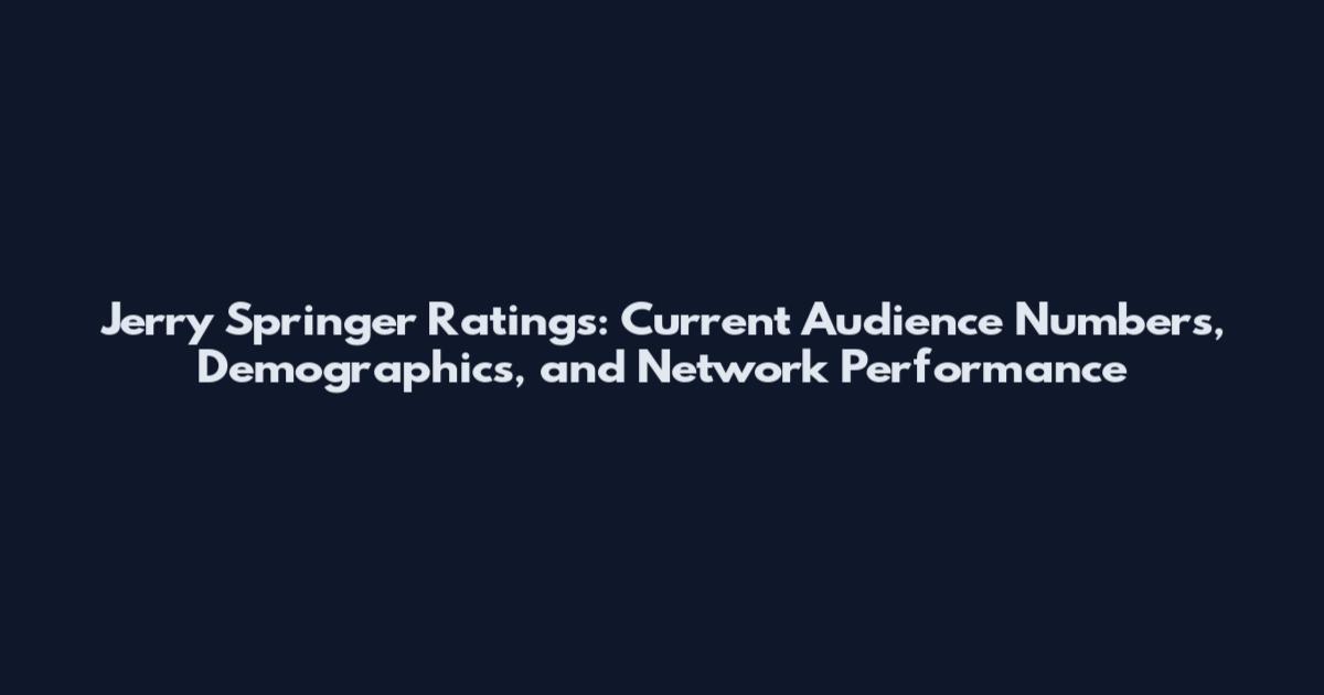 Jerry Springer Ratings: Current Audience Numbers, Demographics, and Network Performance