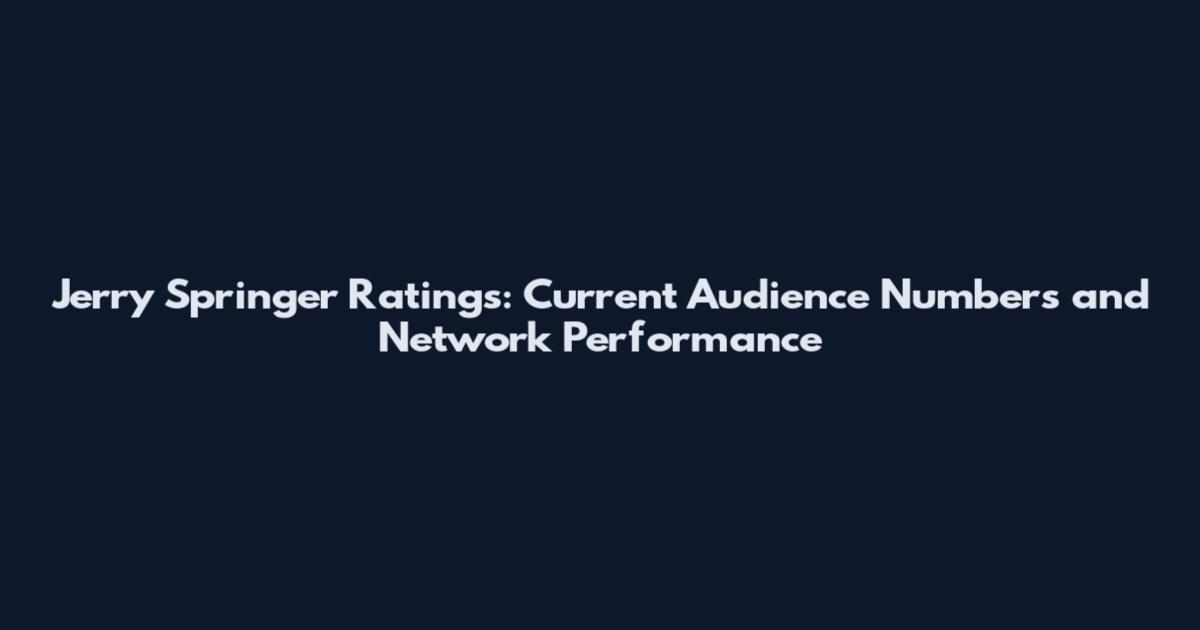 Jerry Springer Ratings: Current Audience Numbers and Network Performance