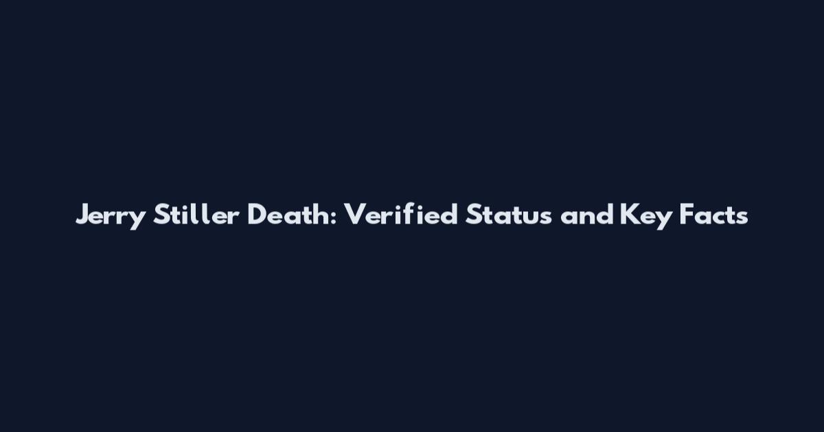 Jerry Stiller Death: Verified Status and Key Facts
