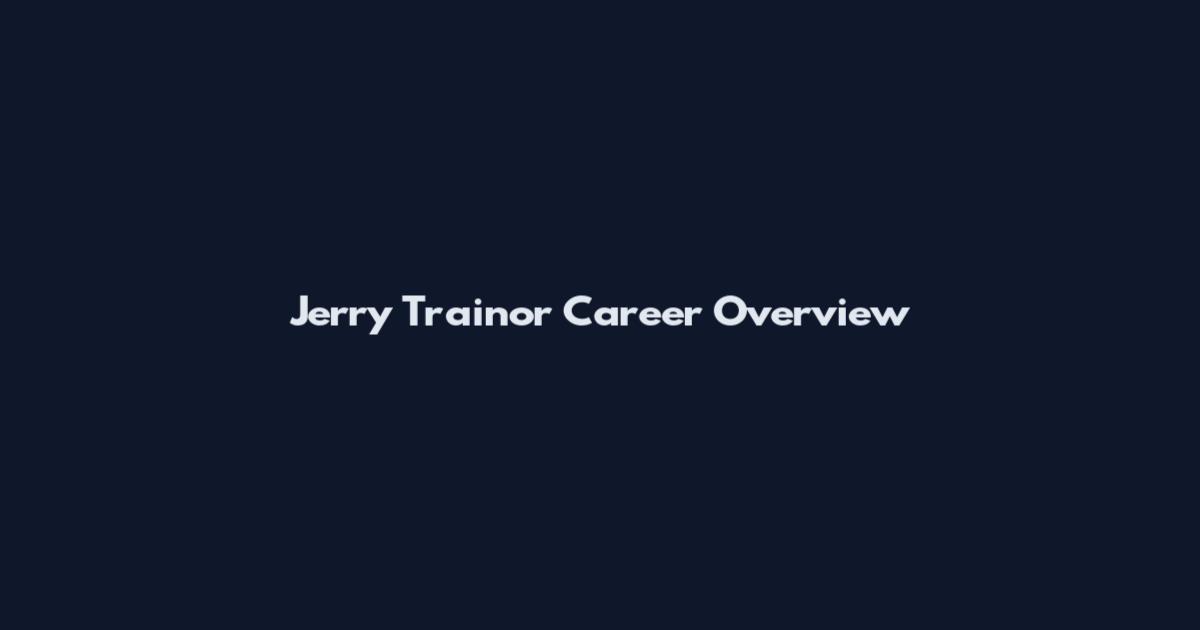 Jerry Trainor Career Overview