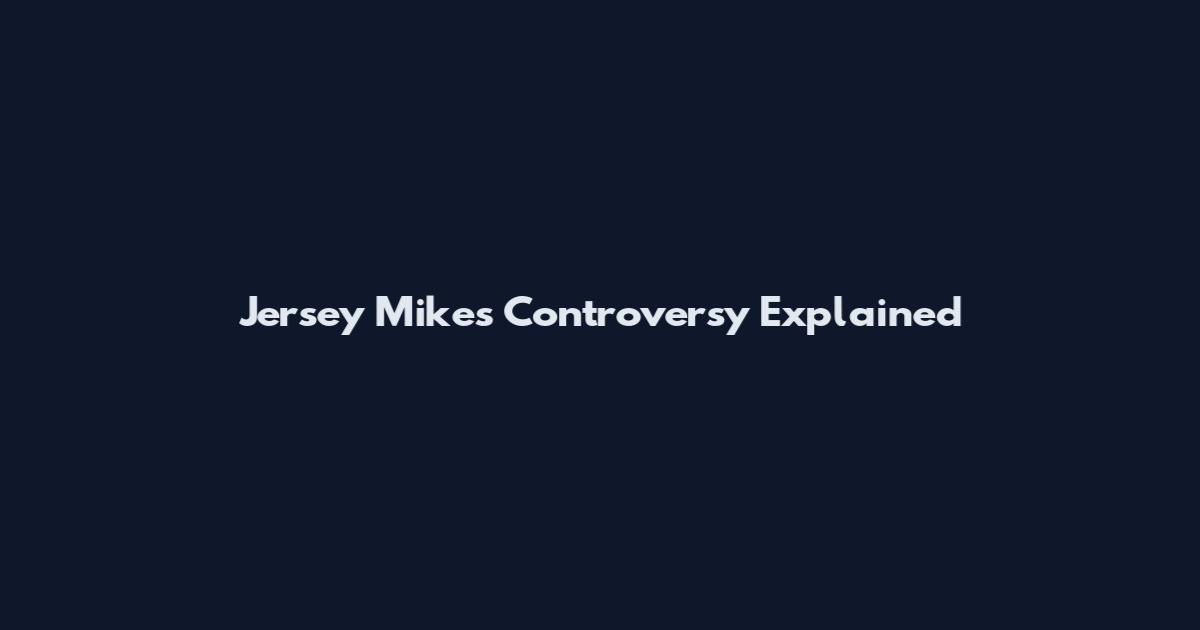 Jersey Mike's Controversy Explained