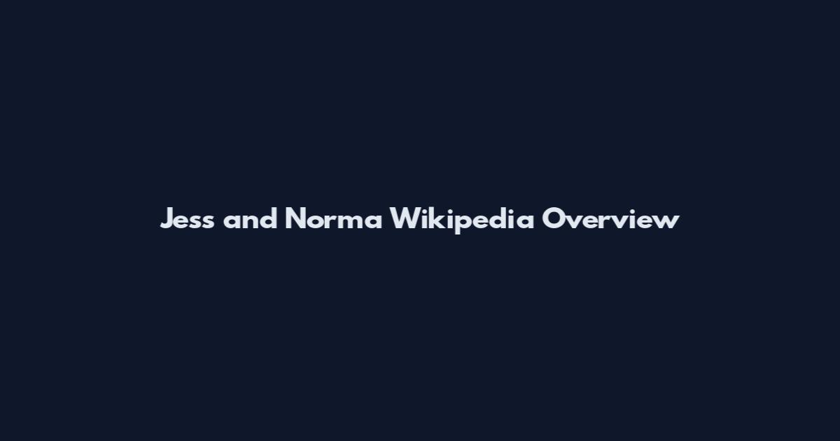 Jess and Norma Wikipedia Overview