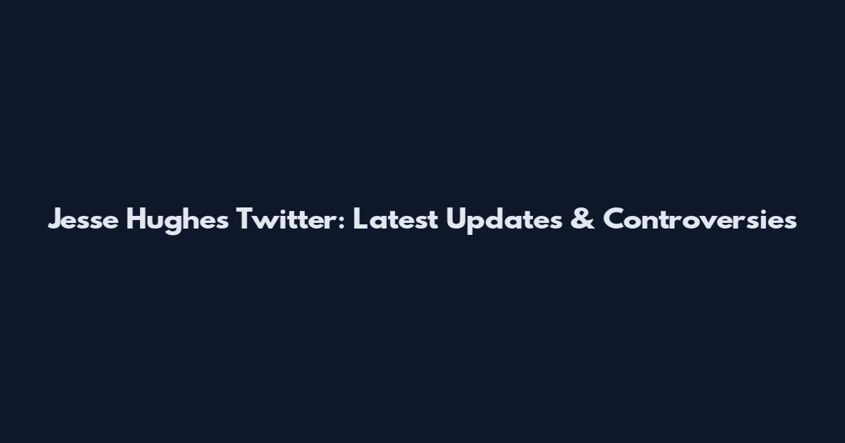 Jesse Hughes Twitter: Latest Updates & Controversies