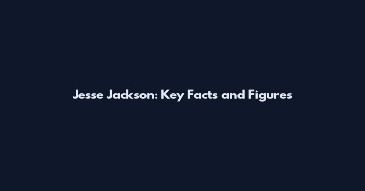 Jesse Jackson: Key Facts and Figures