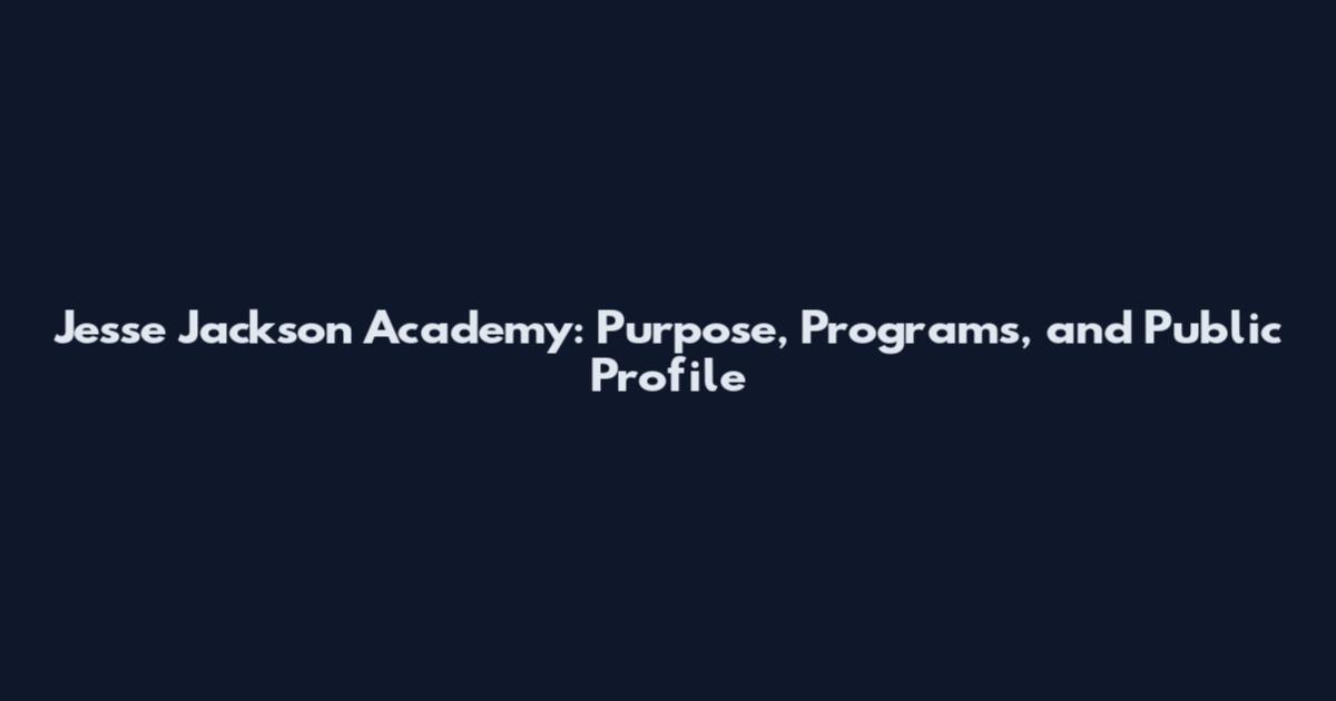 Jesse Jackson Academy: Purpose, Programs, and Public Profile