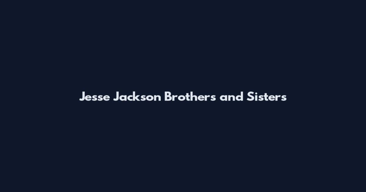 Jesse Jackson Brothers and Sisters