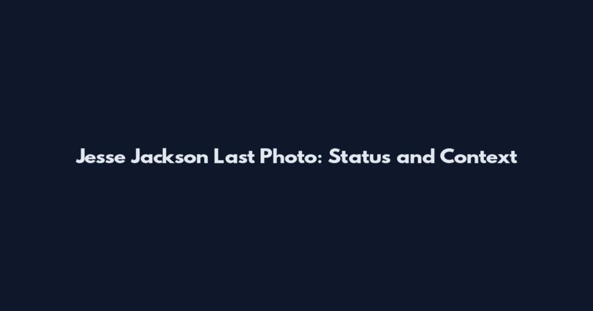 Jesse Jackson Last Photo: Status and Context
