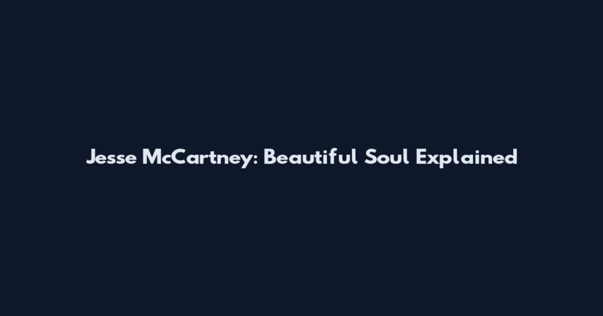 Jesse McCartney: 'Beautiful Soul' Explained