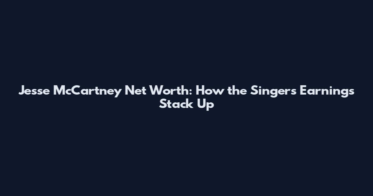 Jesse McCartney Net Worth: How the Singer's Earnings Stack Up