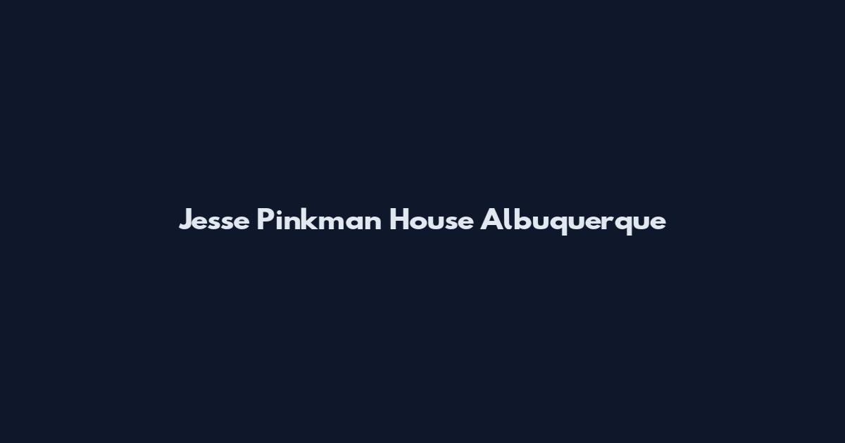 Jesse Pinkman House Albuquerque