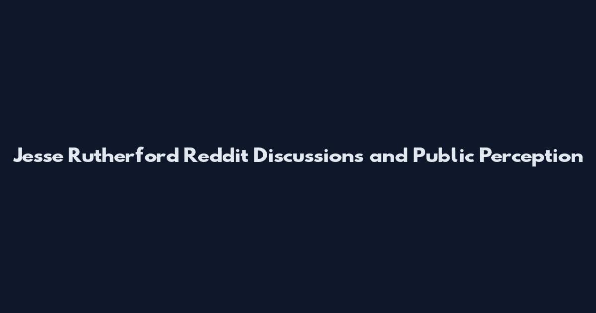 Jesse Rutherford Reddit Discussions and Public Perception