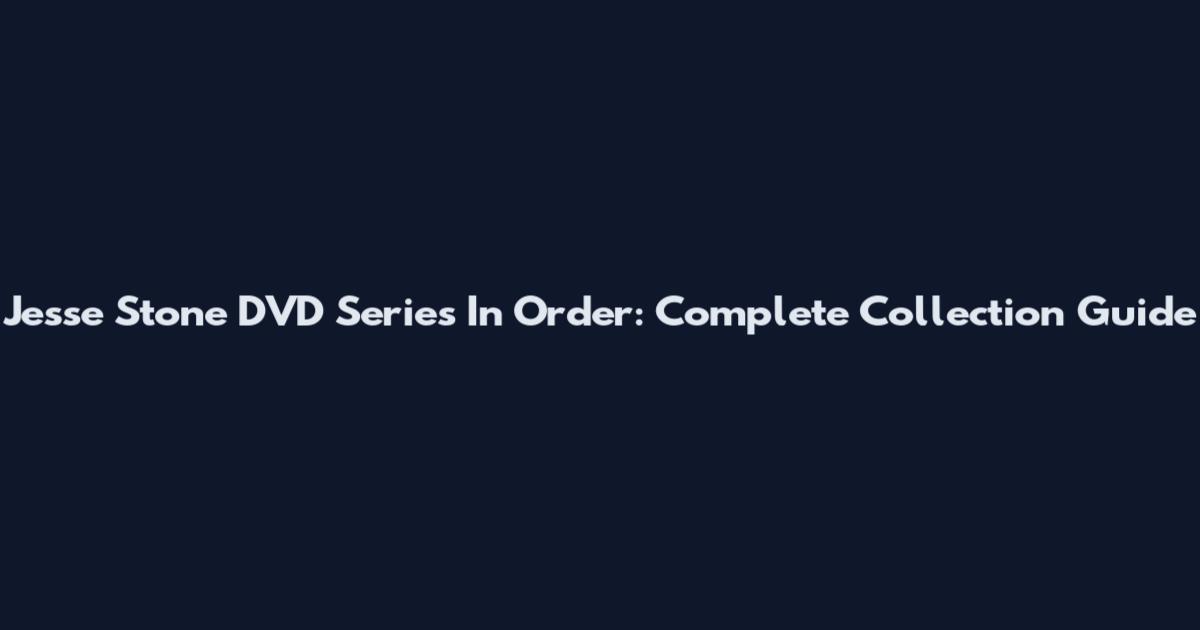 Jesse Stone DVD Series In Order: Complete Collection Guide