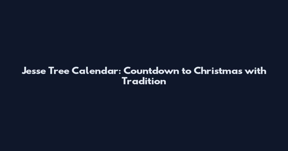 Jesse Tree Calendar: Countdown to Christmas with Tradition