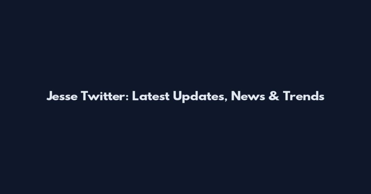 Jesse Twitter: Latest Updates, News & Trends