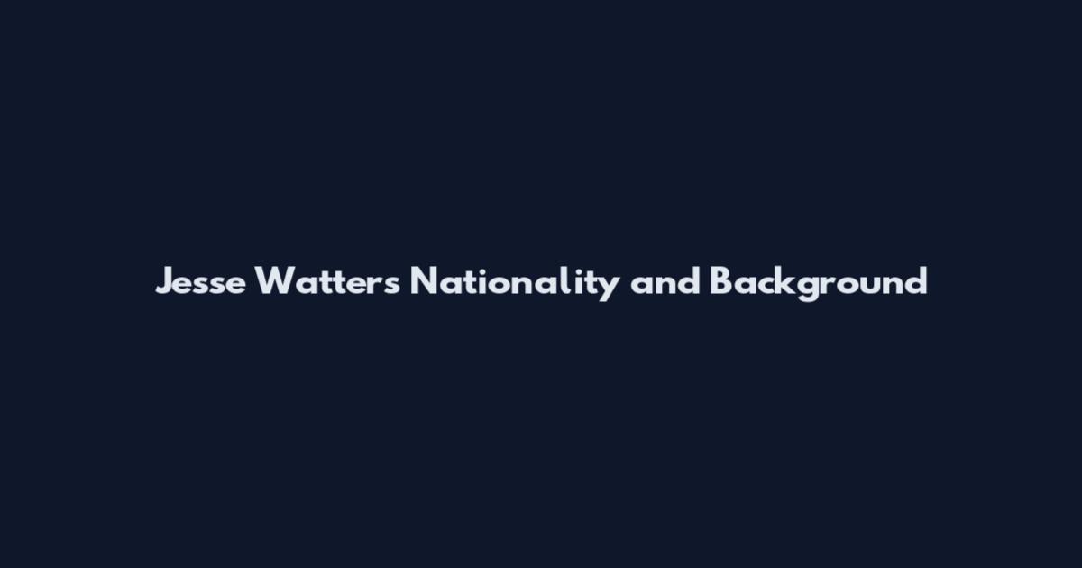 Jesse Watters Nationality and Background