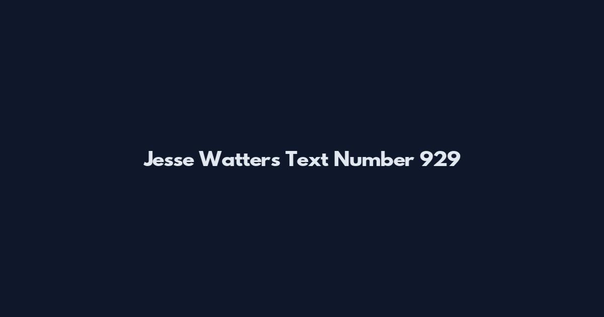 Jesse Watters Text Number 929