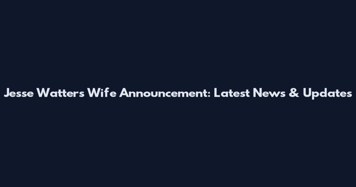 Jesse Watters Wife Announcement: Latest News & Updates