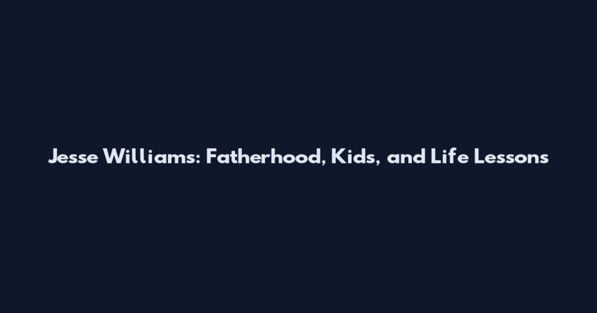 Jesse Williams: Fatherhood, Kids, and Life Lessons
