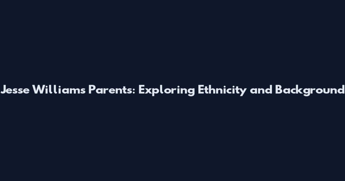 Jesse Williams Parents: Exploring Ethnicity and Background
