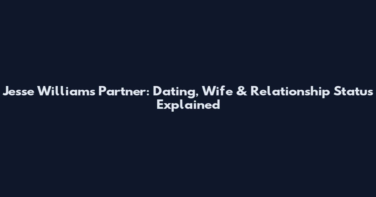 Jesse Williams Partner: Dating, Wife & Relationship Status Explained