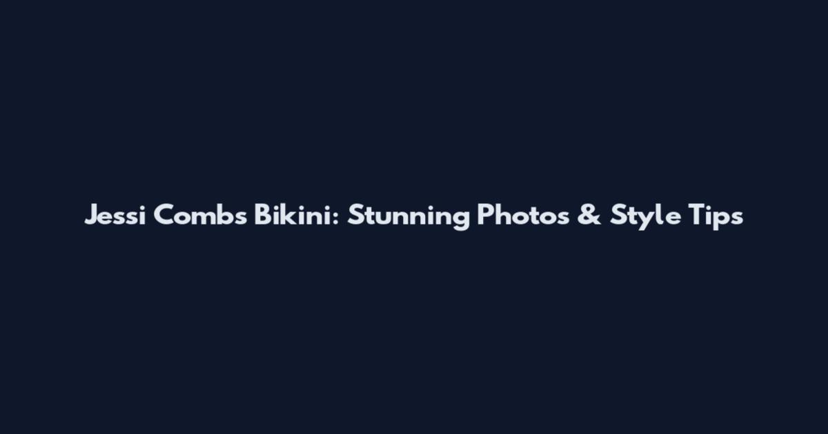 Jessi Combs Bikini: Stunning Photos & Style Tips