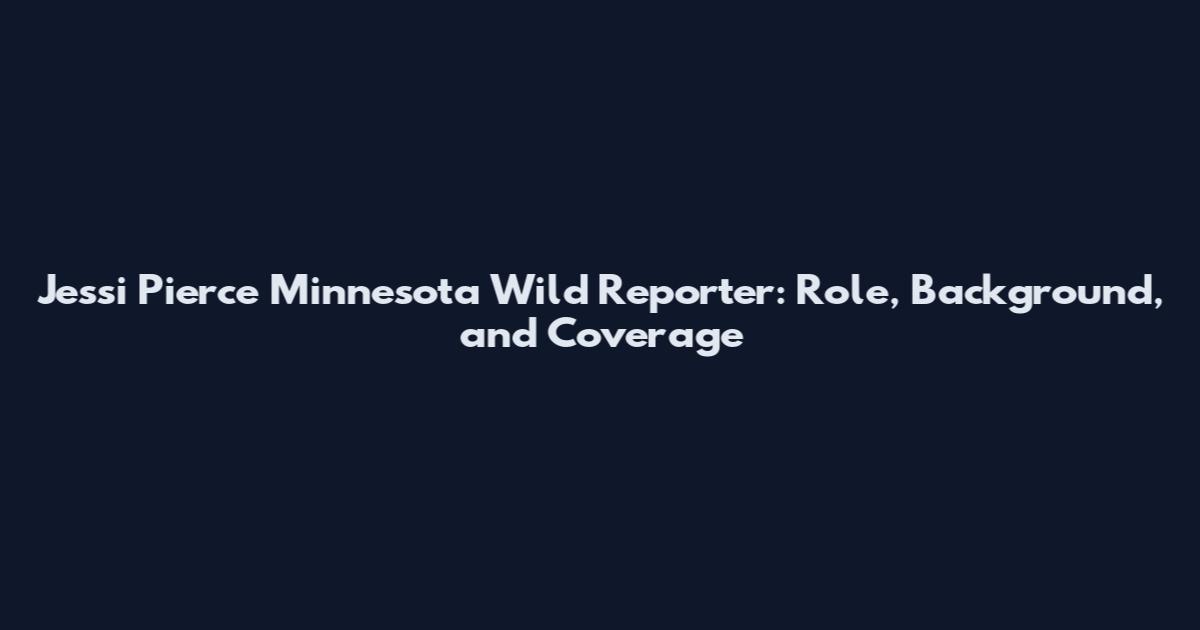 Jessi Pierce Minnesota Wild Reporter: Role, Background, and Coverage