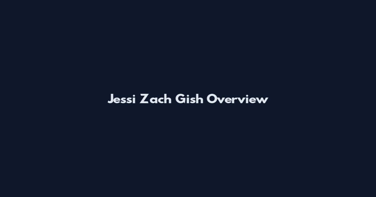 Jessi Zach Gish Overview