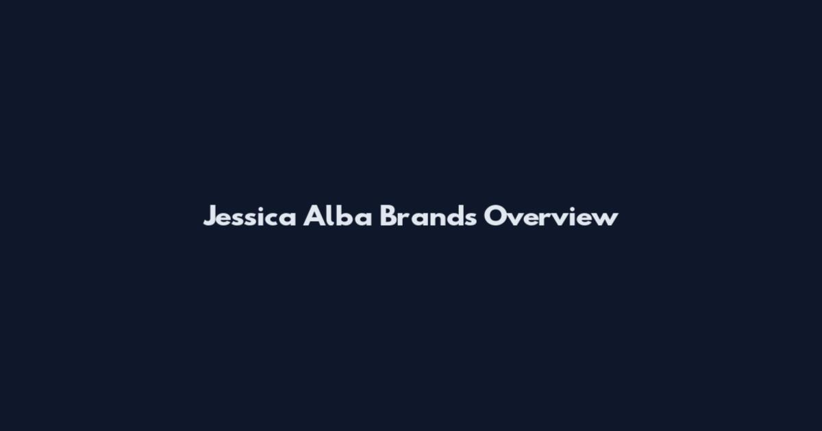 Jessica Alba Brands Overview