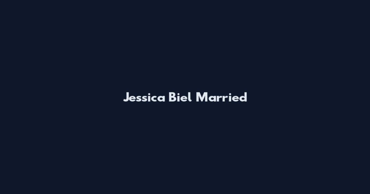 Jessica Biel Married
