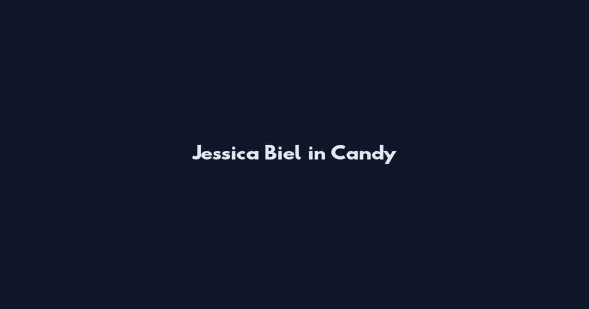 Jessica Biel in Candy