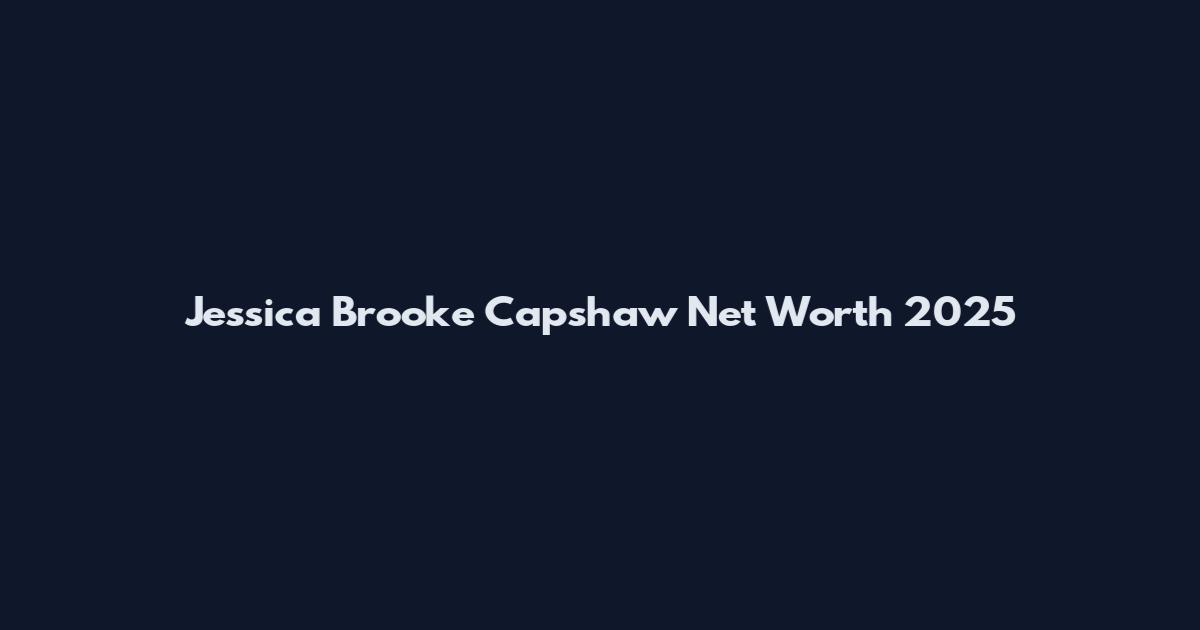 Jessica Brooke Capshaw Net Worth 2025