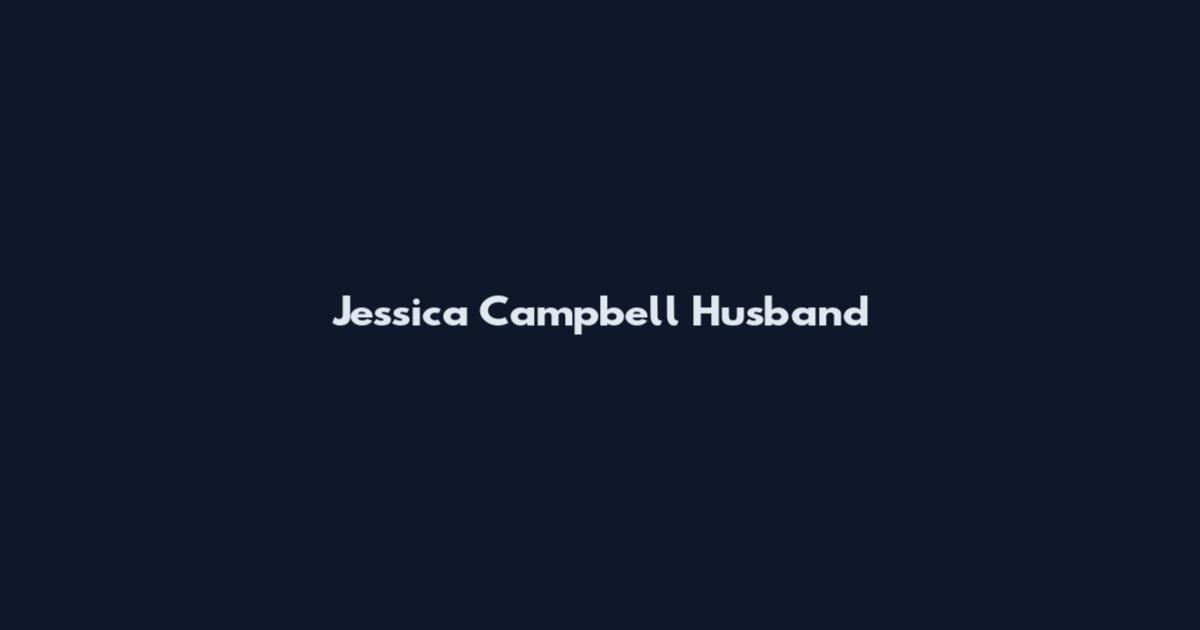 Jessica Campbell Husband