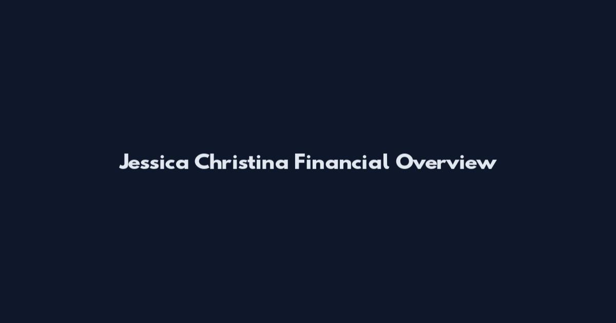 Jessica Christina Financial Overview