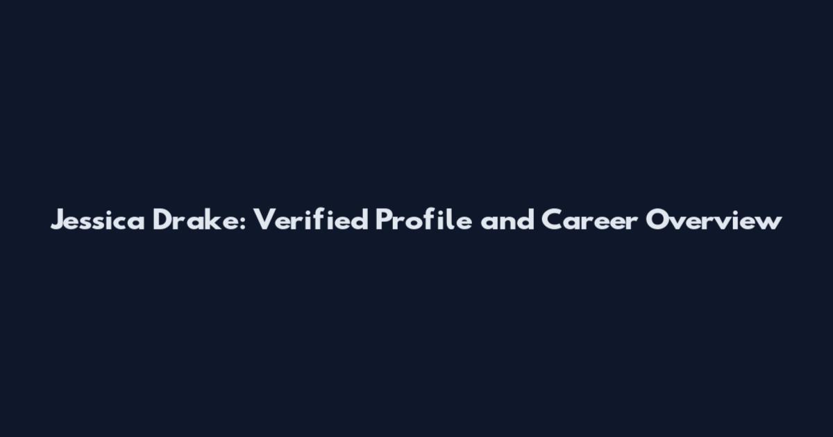 Jessica Drake: Verified Profile and Career Overview