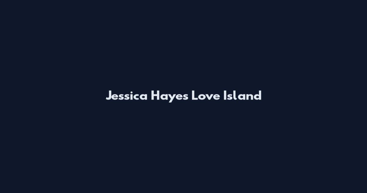 Jessica Hayes Love Island