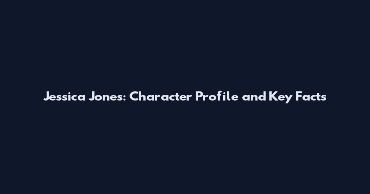 Jessica Jones: Character Profile and Key Facts