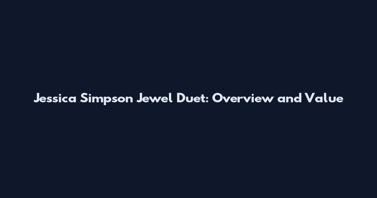 Jessica Simpson Jewel Duet: Overview and Value